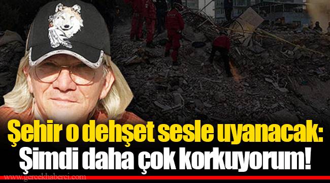 Şehir o dehşet sesle uyanacak: Şimdi daha çok korkuyorum!