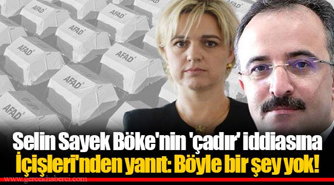 Selin Sayek Böke'nin 'çadır' iddiasına İçişleri'nden yanıt: Böyle bir şey yok!