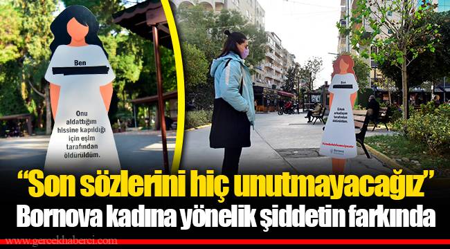 “Son sözlerini hiç unutmayacağız” Bornova kadına yönelik şiddetin farkında