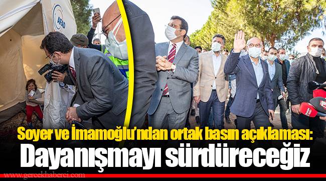 Soyer ve İmamoğlu’ndan ortak basın açıklaması: Dayanışmayı sürdüreceğiz