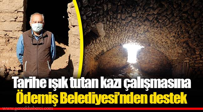 Tarihe ışık tutan kazı çalışmasına Ödemiş Belediyesi’nden destek