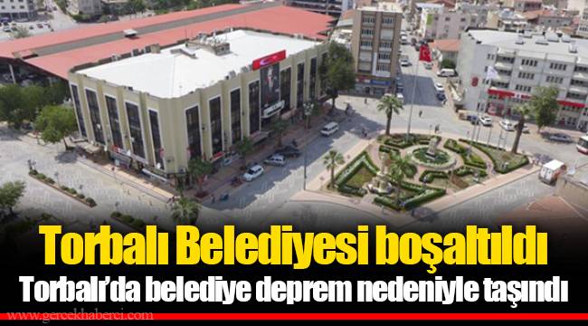 Torbalı Belediyesi boşaltıldı