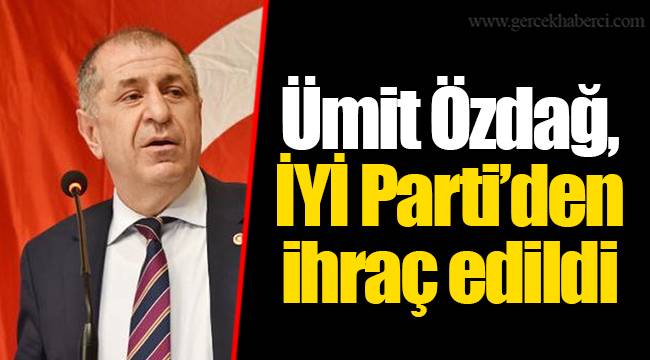 Ümit Özdağ, İYİ Parti'den ihraç edildi