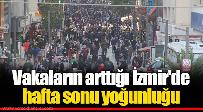 Vakaların arttığı İzmir'de hafta sonu yoğunluğu