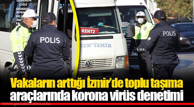 Vakaların arttığı İzmir'de toplu taşıma araçlarında korona virüs denetimi