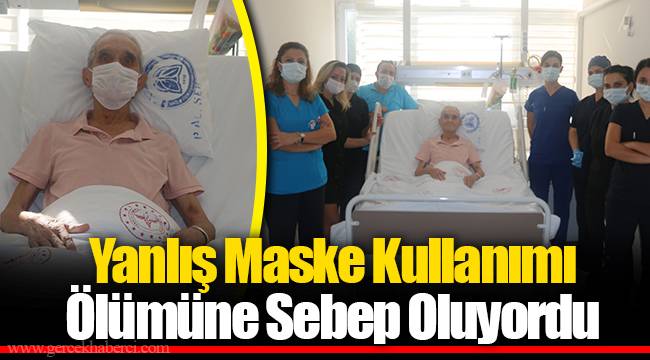 Yanlış Maske Kullanımı Ölümüne Sebep Oluyordu