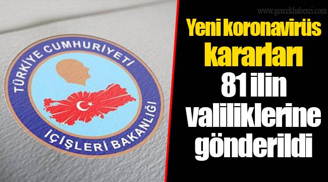 Yeni koronavirüs kararları 81 ilin valiliklerine gönderildi