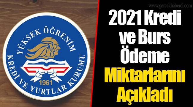 2021 Kredi ve Burs Ödeme Miktarlarını Açıkladı