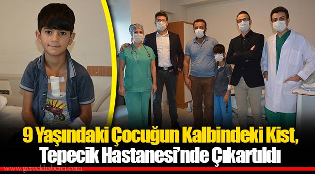 9 Yaşındaki Çocuğun Kalbindeki Kist, Tepecik Hastanesi’nde Çıkartıldı