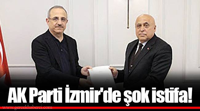 AK Parti İzmir'de şok istifa!