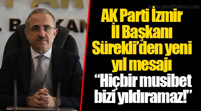 AK Parti İzmir İl Başkanı Sürekli’den yeni yıl mesajı