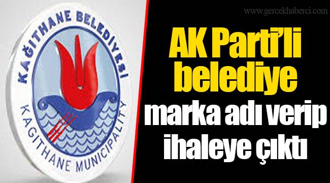 AK Parti’li belediye marka adı verip ihaleye çıktı