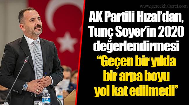 AK Partili Hızal’dan, Tunç Soyer’in 2020 değerlendirmesi  ‘’Geçen bir yılda bir arpa boyu yol kat edilmedi’’