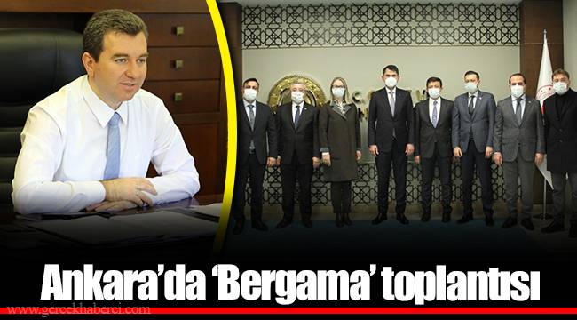 Ankara’da ‘Bergama’ toplantısı