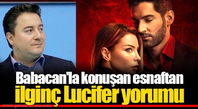 Babacan'la konuşan esnaftan ilginç Lucifer yorumu