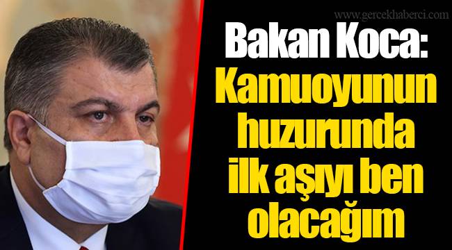 Bakan Koca: Kamuoyunun huzurunda ilk aşıyı ben olacağım