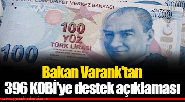 Bakan Varank'tan 396 KOBİ'ye destek açıklaması