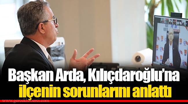 Başkan Arda, Kılıçdaroğlu’na ilçenin sorunlarını anlattı