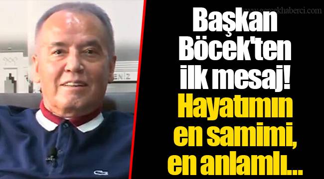 Başkan Böcek'ten ilk mesaj! Hayatımın en samimi, en anlamlı...