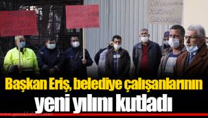 Başkan Eriş, belediye çalışanlarının yeni yılını kutladı