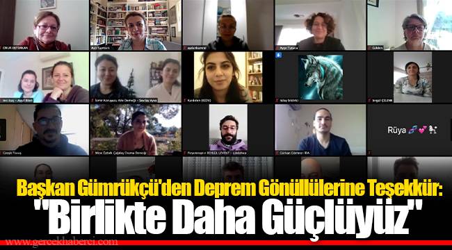 Başkan Gümrükçü'den Deprem Gönüllülerine Teşekkür: "Birlikte Daha Güçlüyüz"