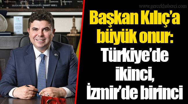 Başkan Kılıç’a büyük onur: Türkiye’de ikinci, İzmir’de birinci 