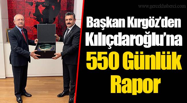 Başkan Kırgöz’den Kılıçdaroğlu’na 550 Günlük Rapor 