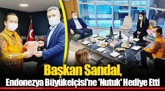 Başkan Sandal, Endonezya Büyükelçisi'ne 'Nutuk' Hediye Etti