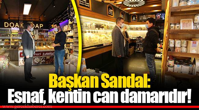 Başkan Sandal: Esnaf, kentin can damarıdır!
