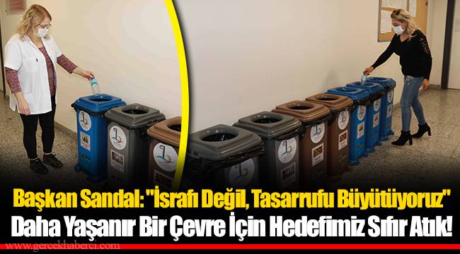 Başkan Sandal: "İsrafı Değil, Tasarrufu Büyütüyoruz"