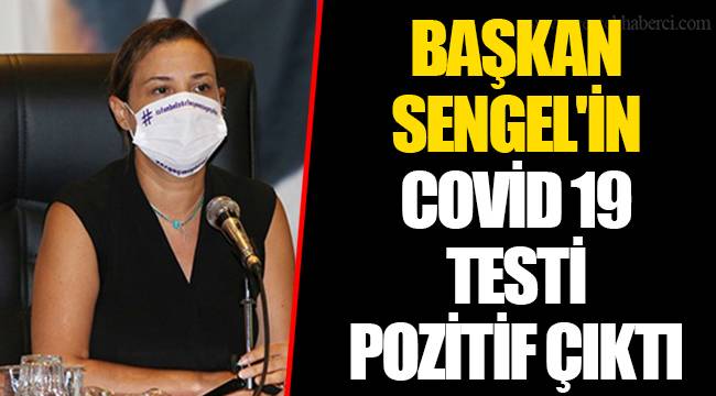 BAŞKAN SENGEL'İN COVİD 19 TESTİ POZİTİF ÇIKTI
