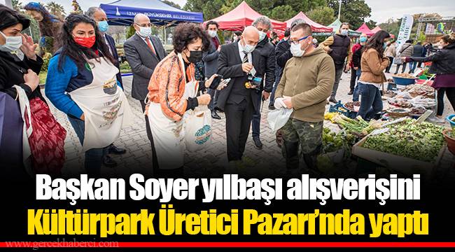 Başkan Soyer yılbaşı alışverişini Kültürpark Üretici Pazarı’nda yaptı