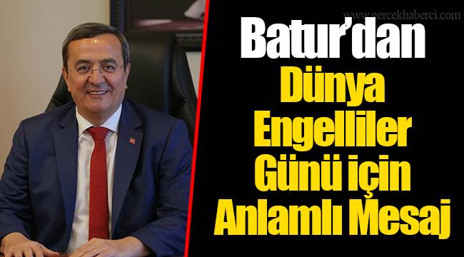Batur'dan Dünya Engelliler Günü için Anlamlı Mesaj