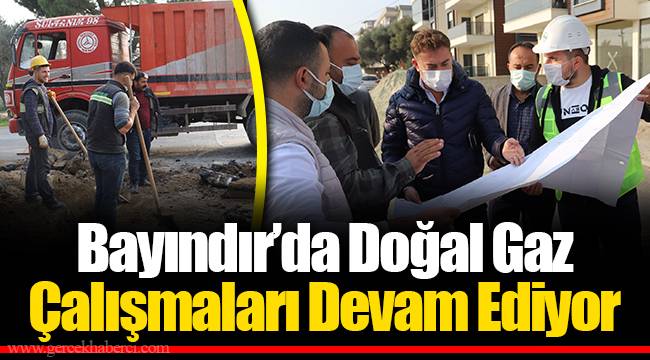 Bayındır'da Doğal Gaz Çalışmaları Devam Ediyor
