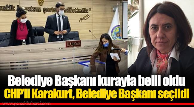 Belediye Başkanı kurayla belli oldu