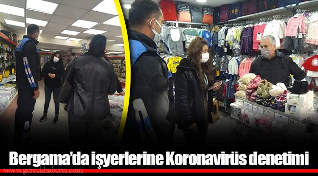 Bergama’da işyerlerine Koronavirüs denetimi