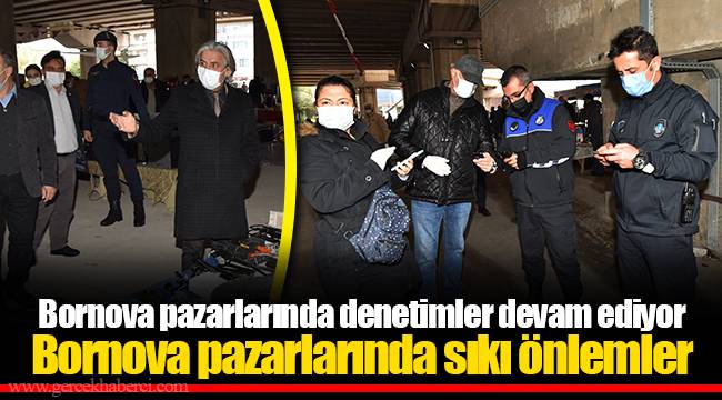 Bornova pazarlarında sıkı önlemler