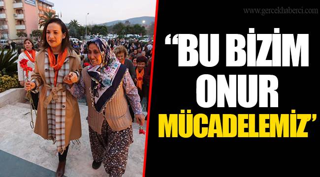 BU BİZİM ONUR MÜCADELEMİZ