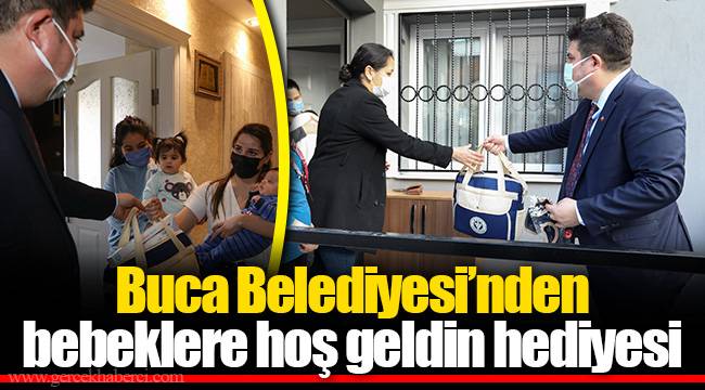 Buca Belediyesi’nden bebeklere hoş geldin hediyesi 