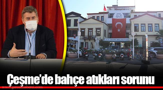 Çeşme’de bahçe atıkları sorunu