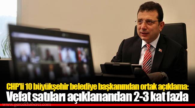 CHP'li 10 büyükşehir belediye başkanından ortak açıklama: Vefat satıları açıklanandan 2-3 kat fazla