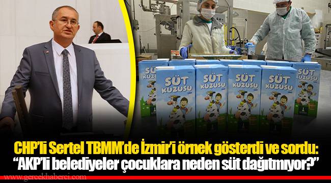 CHP’li Sertel TBMM’de İzmir’i örnek gösterdi ve sordu