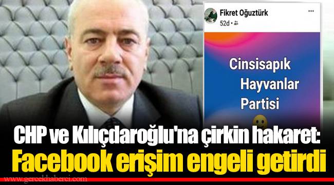 CHP ve Kılıçdaroğlu'na çirkin hakaret: Facebook erişim engeli getirdi
