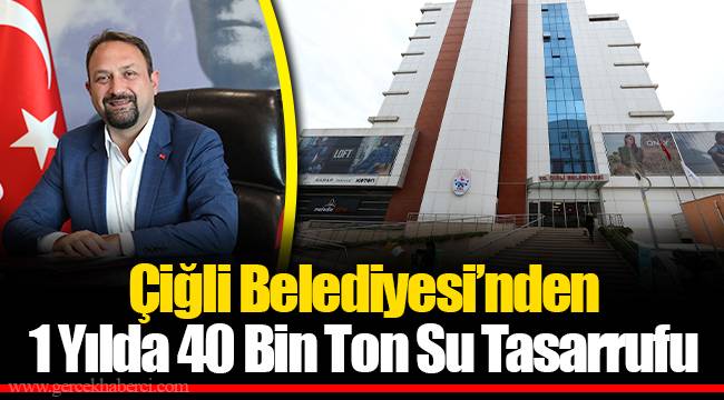 Çiğli Belediyesi’nden 1 Yılda 40 Bin Ton Su Tasarrufu