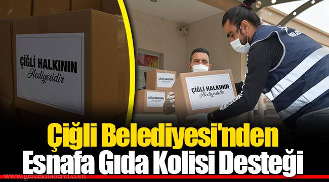 Çiğli Belediyesi'nden Esnafa Gıda Kolisi Desteği