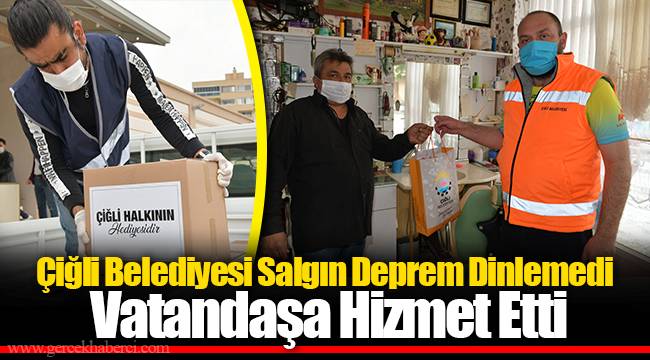 Çiğli Belediyesi Salgın Deprem Dinlemedi Vatandaşa Hizmet Etti