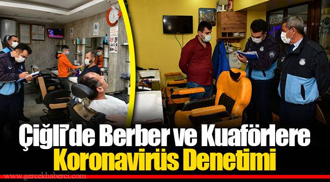 Çiğli'de Berber ve Kuaförlere Koronavirüs Denetimi