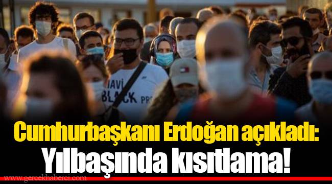 Cumhurbaşkanı Erdoğan açıkladı: Yılbaşı’nda kısıtlama!