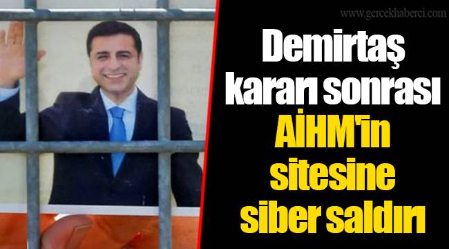 Demirtaş kararı sonrası AİHM'in sitesine siber saldırı