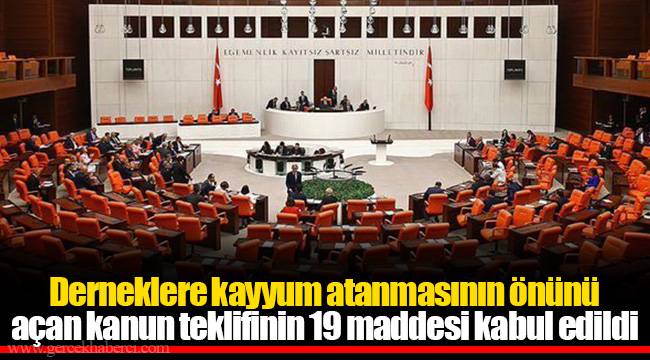 Derneklere kayyum atanmasının önünü açan kanun teklifinin 19 maddesi kabul edildi